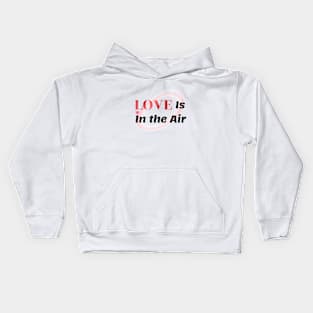 "Love Is In the Air" special occasion for couples to celebrate their love Kids Hoodie